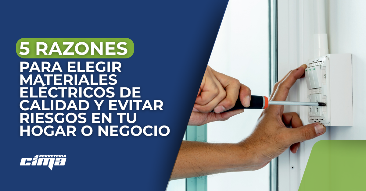 5 razones para elegir materiales eléctricos de calidad y evitar riesgos en tu hogar o negocio